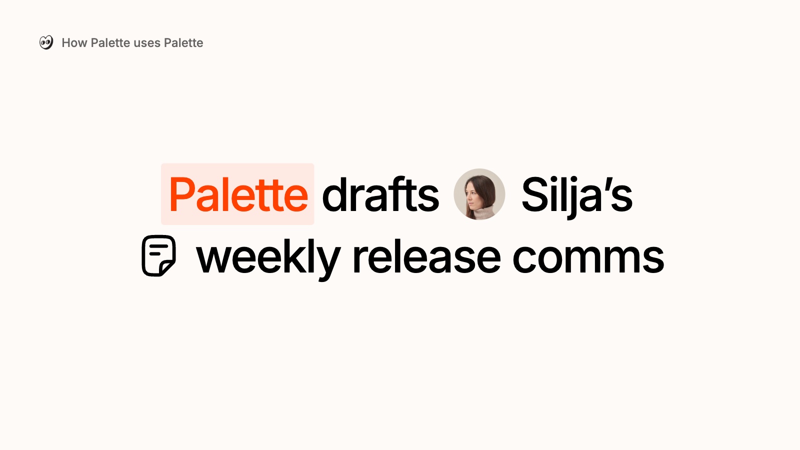 How Palette uses Palette: Palette drafts Silja's weekly release comms